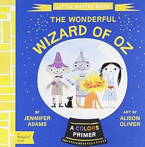 Wonderful Wizard of Oz: A BabyLit&reg; Colors Primer