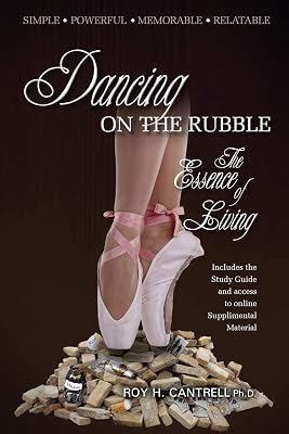 Dancing on the Rubble: The Essence of Living