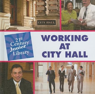 Working at City Hall (21st Century Junior Library: Careers)