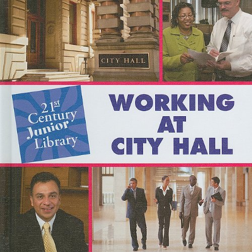 Working at City Hall (21st Century Junior Library: Careers) by Lucia Raatma