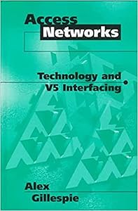 Access Networks: Technology and V5 Interfacing (Ebook PDF) by Alex Gillespie