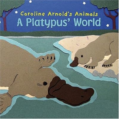 A Platypus' World (Caroline Arnold's Animals)