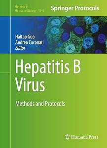 Hepatitis B Virus: Methods and Protocols (Methods in Molecular Biology Book 1540) by Haitao Guo