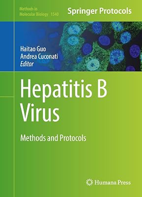 Hepatitis B Virus: Methods and Protocols (Methods in Molecular Biology Book 1540)