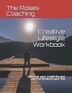 Creative Lifestyle Workbook: Discovery your creativity and use it to enhance your life! by Ed Rosenberg