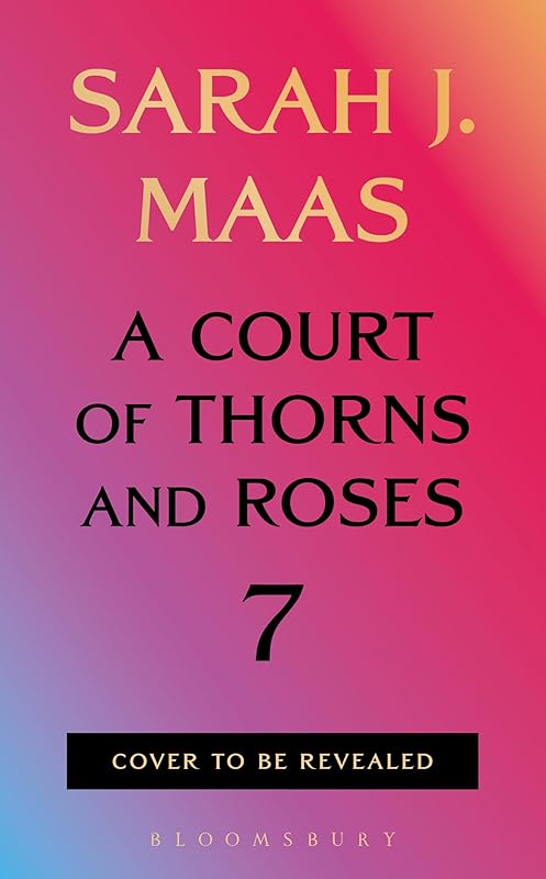 A Court of Thorns and Roses 7 by Sarah J. Maas