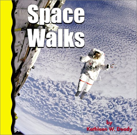 Space Walks (Explore Space) (Our Physical World) by Kathleen W. Deady