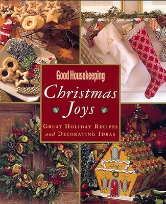 Good Housekeeping Christmas Joys: Great Holiday Recipes & Decorating Ideas