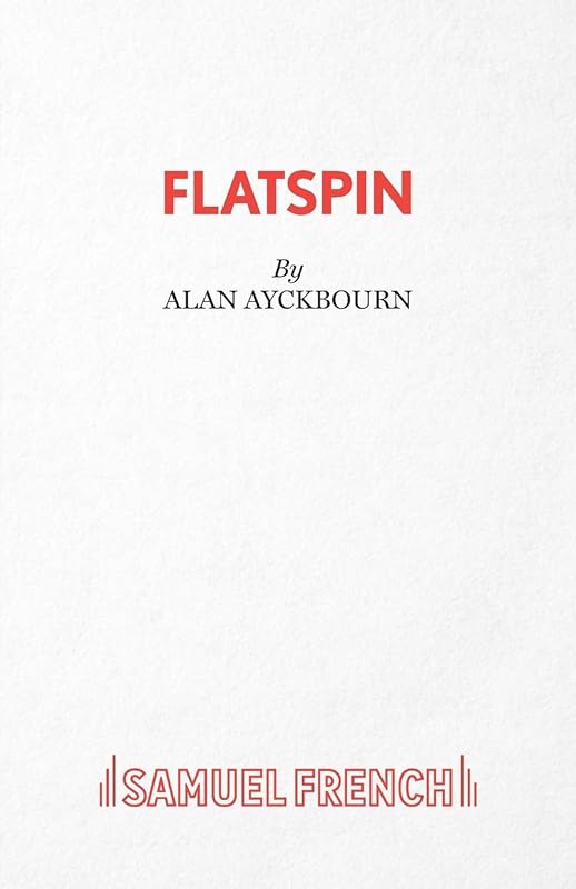 FlatSpin - A Comedy (Damsels in Distress) by Alan Ayckbourn