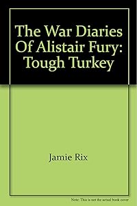 The War Diaries Of Alistair Fury: Tough Turkey by Jamie Rix