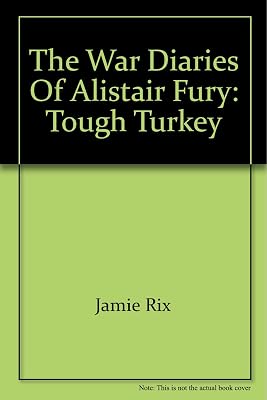The War Diaries Of Alistair Fury: Tough Turkey