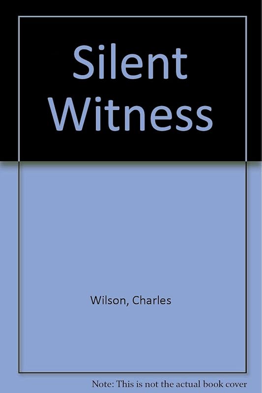 Silent Witness by Charles Wilson