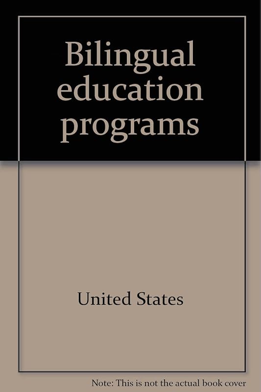 Bilingual education programs: Hearings before the General Subcommittee on Education of the Committee on Education and Labor, House of Representatives, ... education in the United States) by United States