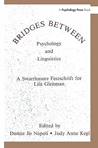 Bridges Between Psychology and Linguistics: A Swarthmore Festschrift for Lila Gleitman