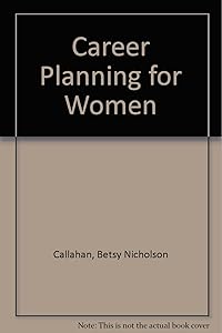 Career Planning for Women by Betsy Nicholson Callahan