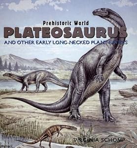Plateosaurus: And Other Early Long-Necked Plant-Eaters (Prehistoric World)