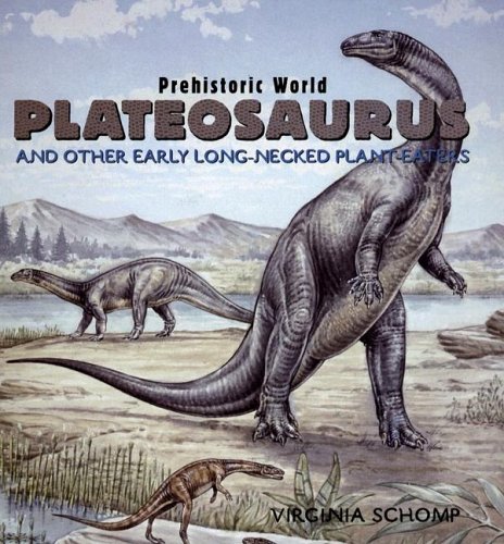 Plateosaurus: And Other Early Long-Necked Plant-Eaters (Prehistoric World) by Virginia Schomp