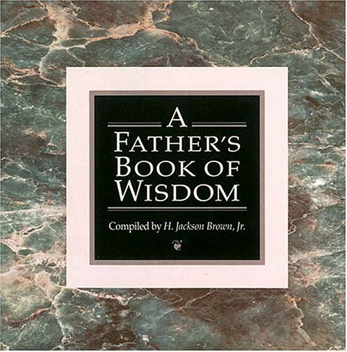 A Father's Book of Wisdom by H. Jackson Brown