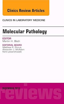 Molecular Pathology, An Issue of Clinics in Laboratory Medicine (Volume 33-4) (The Clinics: Internal Medicine, Volume 33-4)