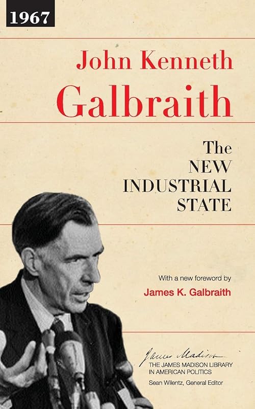 The New Industrial State (The James Madison Library in American Politics) by John Kenneth Galbraith