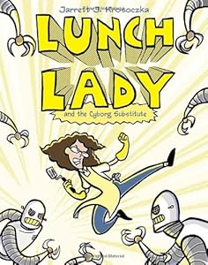 Lunch Lady and the Schoolwide Scuffle by Jarrett J. Krosoczka