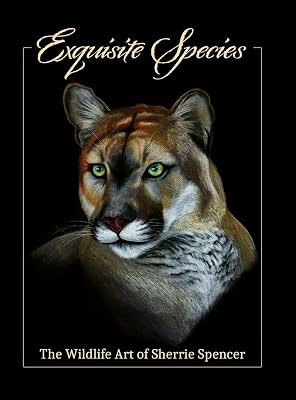 Exquisite Species: The Wildlife Art f Sherrie Spencer