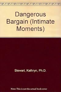 Dangerous Bargain (Silhouette Intimate Moments No. 372) by Kathryn Stewart