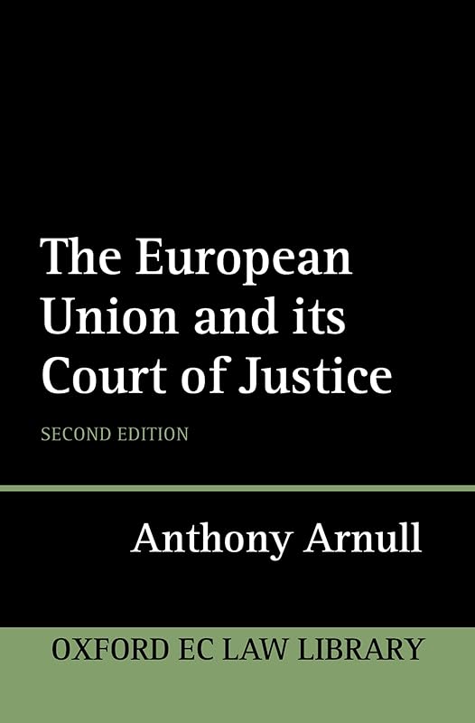 The European Court of Justice (Oxford European Union Law Library) by Anthony Arnull