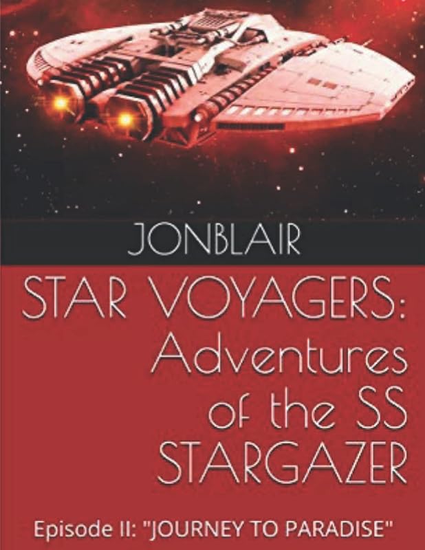STAR VOYAGERS: Episode II: Journey to Paradise: Episode II: "JOURNEY TO PARADISE" by Jonblair