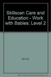 Skillscan Care and Education - Work with Babies: Level 2 (Skillscan)