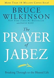 The Prayer of Jabez: Breaking Through to the Blessed Life (Breakthrough Series) by Bruce Wilkinson