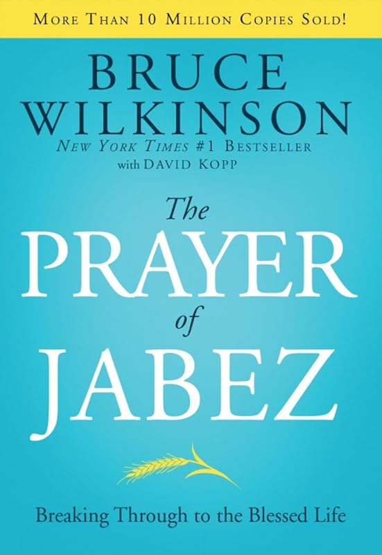 The Prayer of Jabez: Breaking Through to the Blessed Life (Breakthrough Series) by Bruce Wilkinson