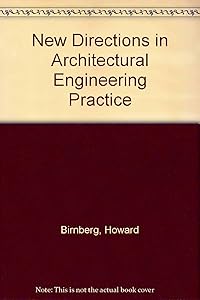 New Directions in Architectural and Engineering Practice by Howard G. Birnberg