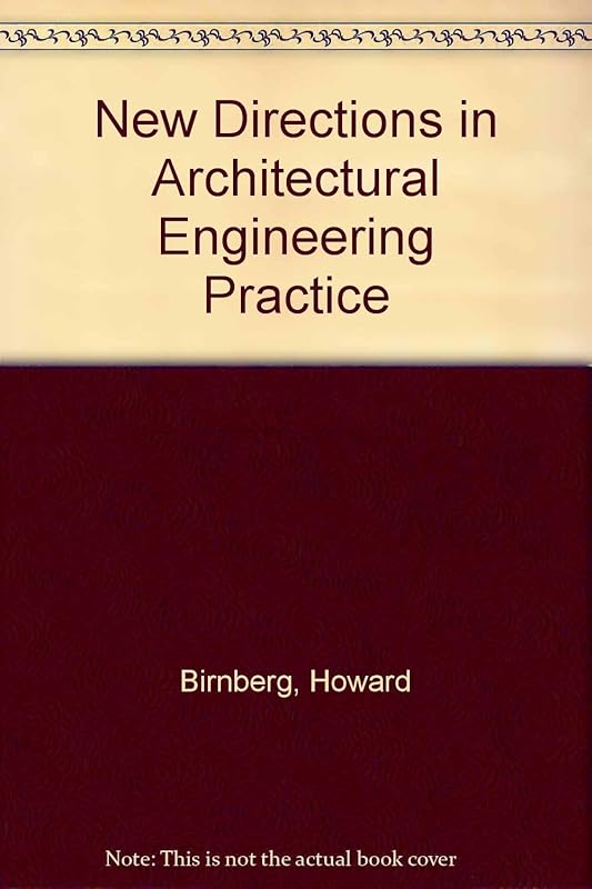 New Directions in Architectural and Engineering Practice by Howard G. Birnberg