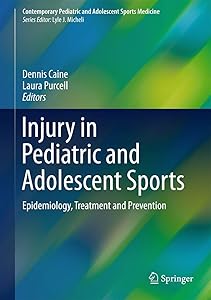 Injury in Pediatric and Adolescent Sports: Epidemiology, Treatment and Prevention (Contemporary Pediatric and Adolescent Sports Medicine) by Dennis Caine
