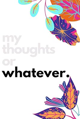 My Thoughts or Whatever.