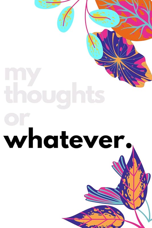 My Thoughts or Whatever. by Simply Rowena