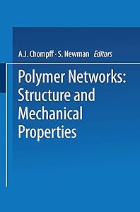 Polymer Networks: Structure and Mechanical Properties by A. J. Chompff