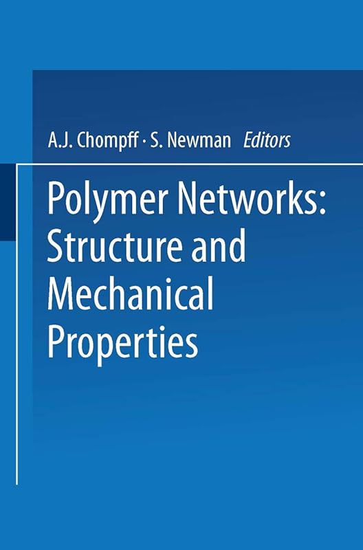 Polymer Networks: Structure and Mechanical Properties by A. J. Chompff