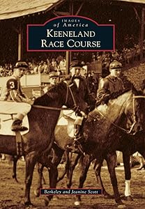 Keeneland Race Course (Images of America) by Berkeley Scott