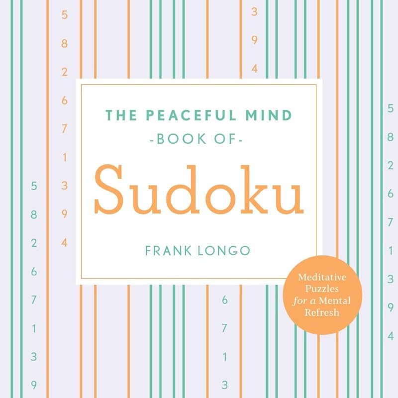 The Peaceful Mind Book of Sudoku (Peaceful Mind Puzzles) by Frank Longo