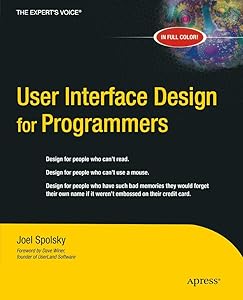 User Interface Design for Programmers by Avram Joel Spolsky