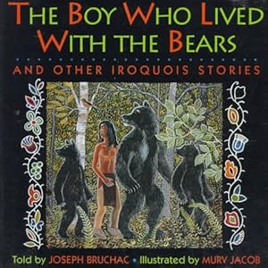 Boy Who Lived With Bears and Other Iroquois Stories