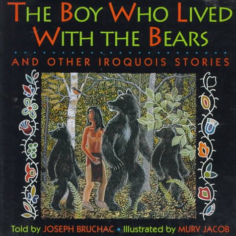 Boy Who Lived With Bears and Other Iroquois Stories by Joseph Bruchac
