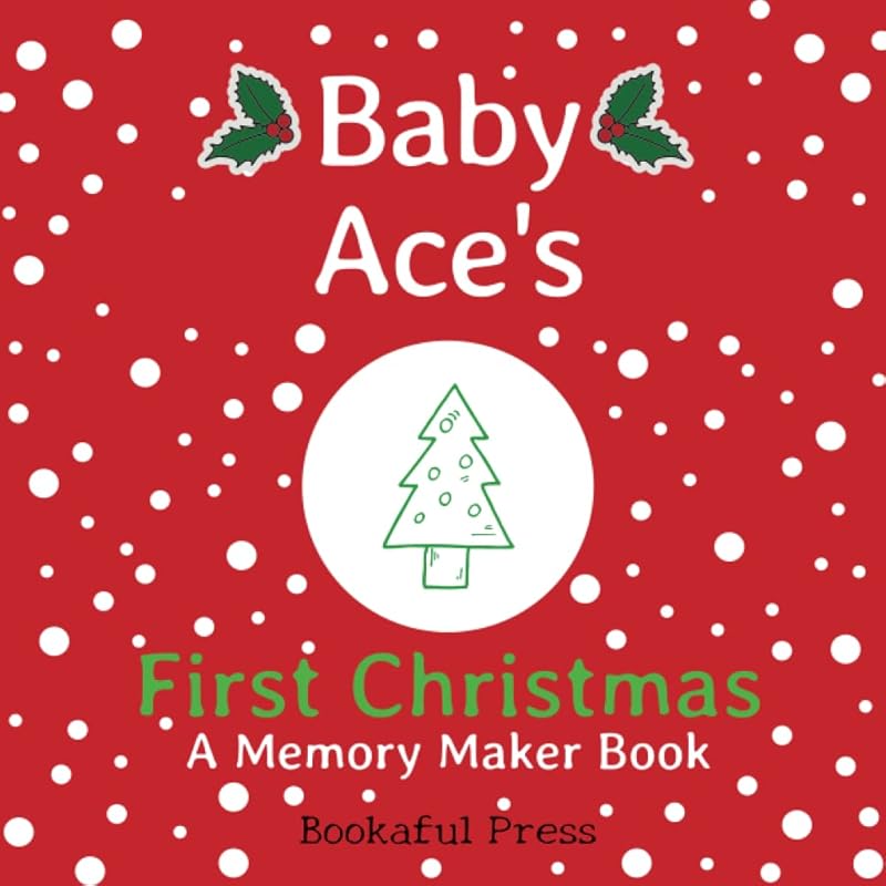 Baby Ace's First Christmas: "A DIY Christmas Memory Maker Book" by Bookaful Press