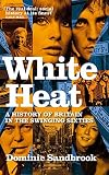 White heat: A history of Britain in the swinging sixties, 1964-1970
