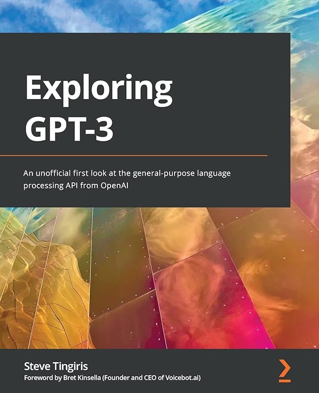Exploring GPT-3: An unofficial first look at the general-purpose language processing API from OpenAI by Steve Tingiris