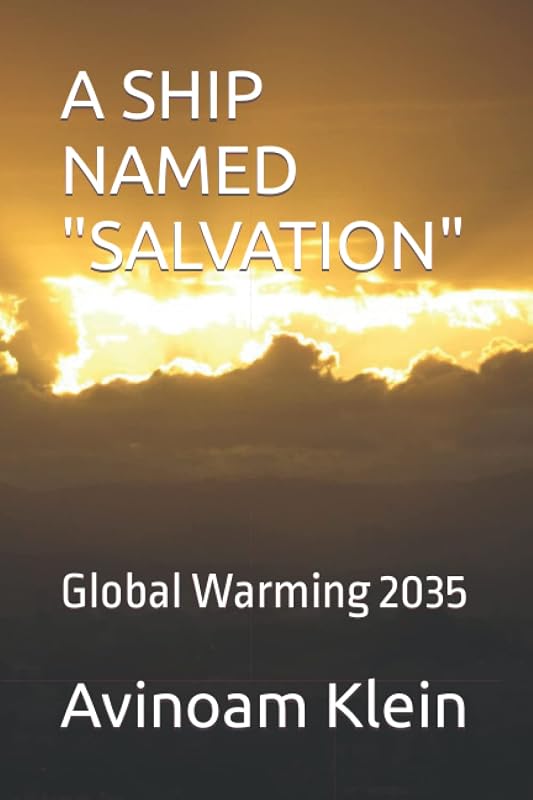 A SHIP NAMED "SALVATION": Global Warming 2035 by Avinoam Klein