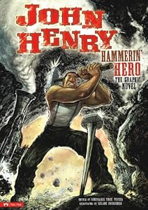 John Henry, Hammerin' Hero: The Graphic Novel by Stephanie True Peters