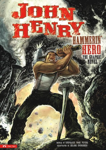 John Henry, Hammerin' Hero: The Graphic Novel by Stephanie True Peters